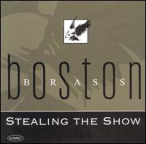 Stealing the Show , Boston Brass Ensemble