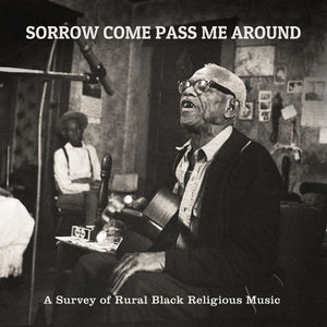 Sorrow Come Pass Me Around: Survey of Rural / Various , Various Artists