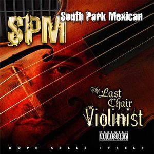 The Last Chair Violinist [Explicit Content] , South Park Mexican