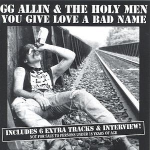 You Give Love a Bad Name , G.G. Allin