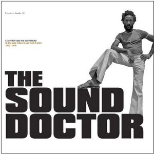 The Sound Doctor , Lee "Scratch" Perry