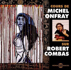 Cours Sur Robert Combas , Michel Onfray