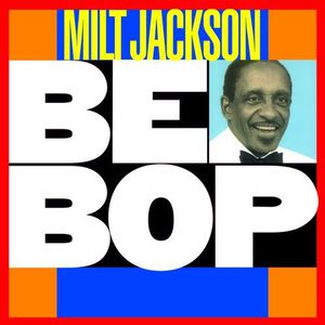 Be Bop , Milt Jackson