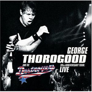 30th Anniversary Tour: Live in Europe , George Thorogood