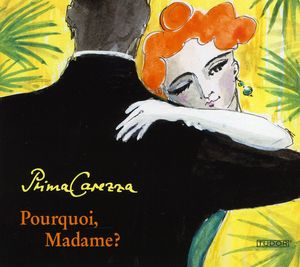 Pourquoi Madame , Prima Carezza