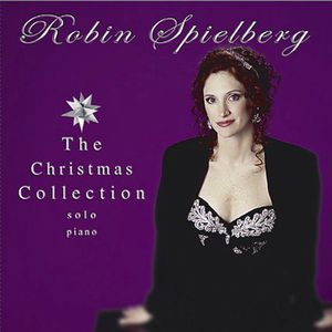 The Christmas Collection: Solo Piano , Robin Spielberg