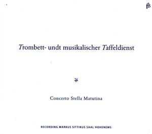 Trombett: Und Musikalischer Taffeldienst , Concerto Stella Matutina