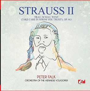 Trau Schau Wem (Take Care in Whom You Trust) Op. , Strauss