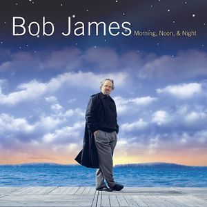 Morning Noon & Night , Bob James