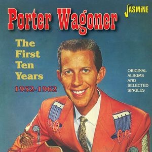 First Ten Years 1952-62:Original Albums & Selected [Import] , Porter Wagoner