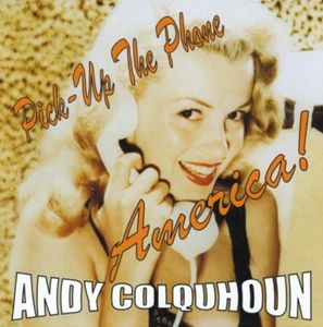 Pick Up the Phone America , Andy Colquhoun