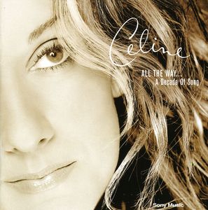 All the Way ... a Decade of Song [Import] , Celine Dion