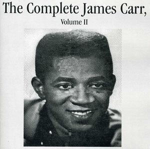 The Complete James Carr, Vol. II , James Carr