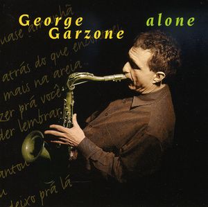 Alone , George Garzone