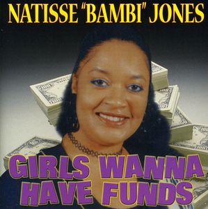 Girls Wanna Have Funds , Natisse Bambi Jones