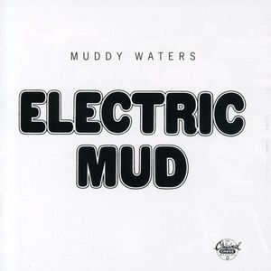 Electric Mud , Muddy Waters