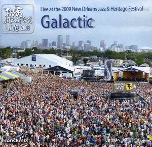 Live At The 2009 New Orleans Jazz and Heritage Festival , Galactic