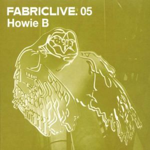 Fabric Live, Vol. 5 , Howie B