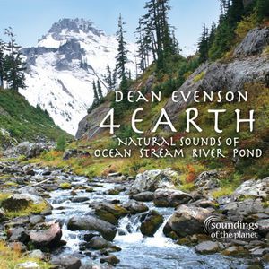 4 Earth: Natural Sounds of Ocean Stream River Pond , Dean Evenson