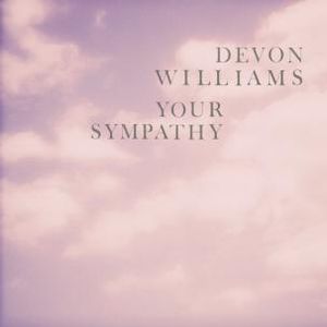 Your Sympathy , Devon Williams