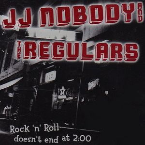 Rock 'N' Roll Doesn't End At Two O'Clock , Johnny J.J. Nobody