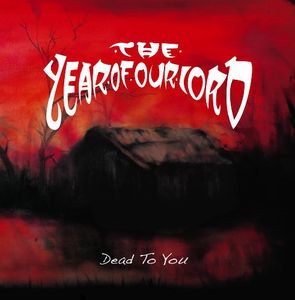 Dead To You , Year of Our Lord