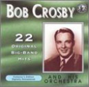 Plays 22 Original Big Band Recordings , Bob Crosby