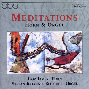 Meditations for Horn & Organ: Lamare, Harris, Etc , Stefan Johannes Bleicher