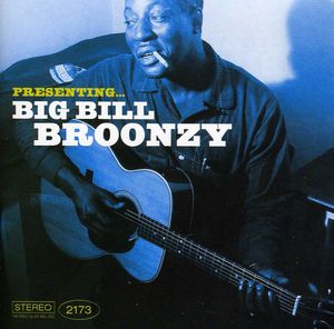 Presenting: Big Bill Broonzy , Big Bill Broonzy