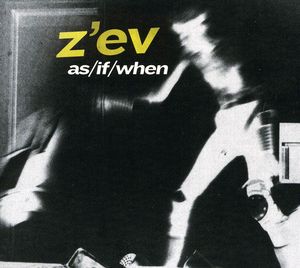 As/ If/ When , Z'ev