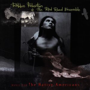 Music for Native Americans (Original Soundtrack) , Robbie Robertson