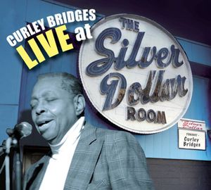Curley Bridges Live at the Silver Dollar Room