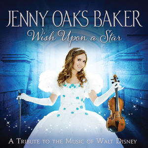 Wish Upon A Star: A Tribute To The Music Of Walt Disney , Jenny Oaks Baker