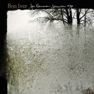 For Emma Forever Ago , Bon Iver
