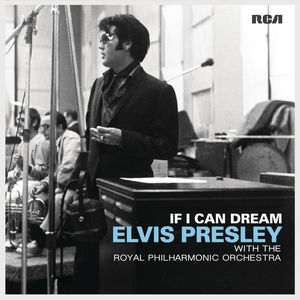 If I Can Dream: Elvis Presley with the Royal Philharmonic Orchestra , Elvis Presley