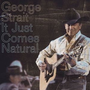It Just Comes Natural , George Strait