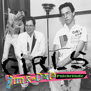 Punk-Dada Pulchritude , The Girls
