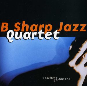 Searching for the One , B Sharp Jazz Quartet