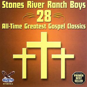 28 All Time Greatest Gospel Classics , Stones River Ranch Boys