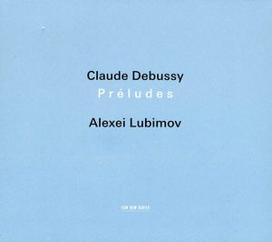 Debussy: Preludes , Alexei Lubimov