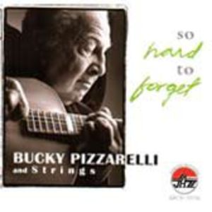 So Hard to Forget , Bucky Pizzarelli