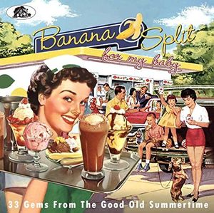 Banana Split For My Baby: 33 Rockin' Tracks From the Good Old , Various Artists