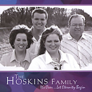 It's Over Let Eternity Begin , The Hoskins Family