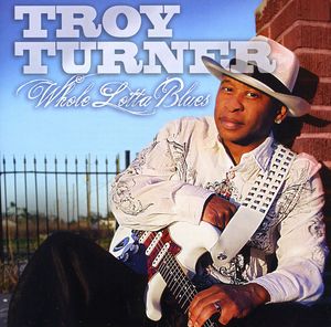 Whole Lotta Blues , Troy Turner