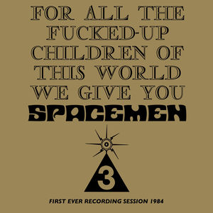 For All The F***ed-up Children Of This World , Spacemen 3
