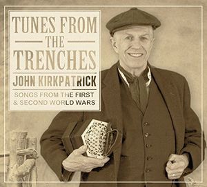 Tunes from the Trenches: Songs from the First & Second World Wars , John Kirkpatrick