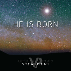 He Is Born , Byu Vocal Point