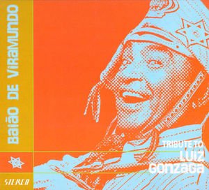Baiao De Viramundo: Tribute To Luiz Gonzaga , Various Artists