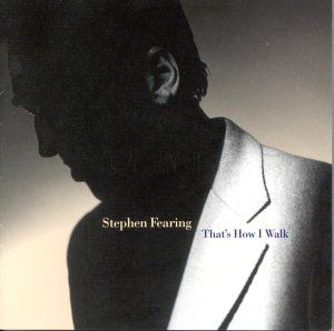 That's How I Walk , Stephen Fearing