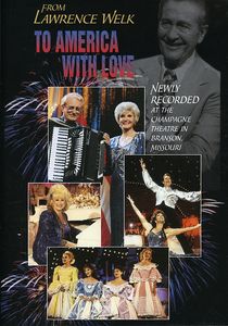 From Lawrence Welk to America With Love , Lawrence Welk